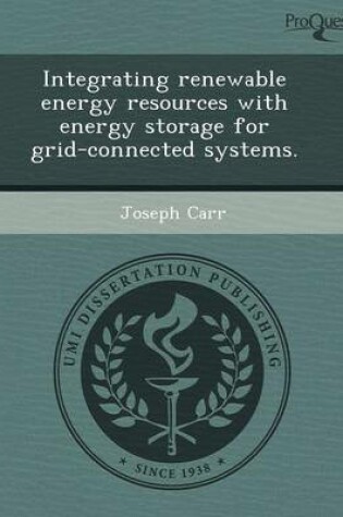 Cover of Integrating Renewable Energy Resources with Energy Storage for Grid-Connected Systems