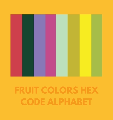 Book cover for Fruit Colors Hex Code Alphabet