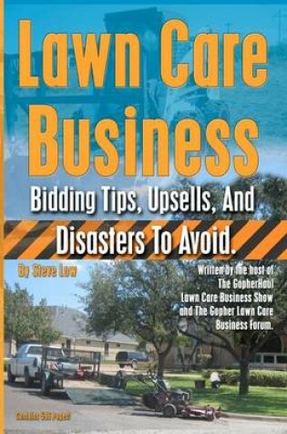 Cover of Lawn Care Business Bidding Tips, Upsells, And Disasters To Avoid.