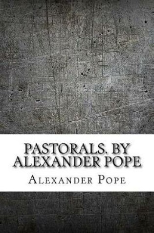 Cover of Pastorals. by Alexander Pope
