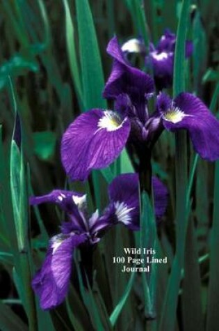 Cover of Wild Iris 100 Page Lined Journal