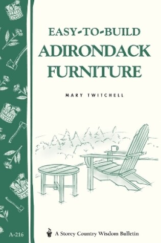 Cover of Easy-to-Build Adirondack Furniture: Storey's Country Wisdom Bulletin  A.216