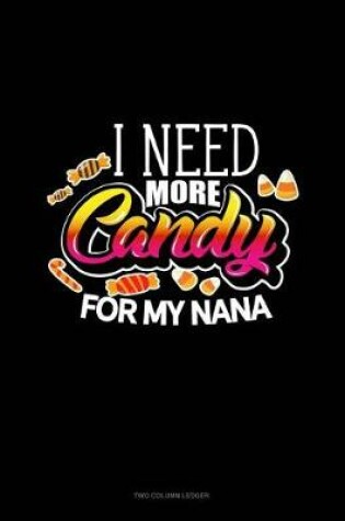 Cover of I Need More Candy for My Nana