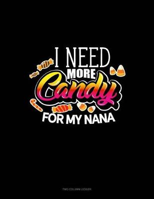Cover of I Need More Candy for My Nana