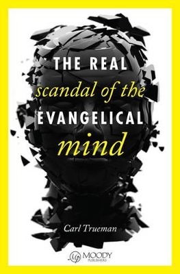 Book cover for Real Scandal Of The Evangelical Mind, The