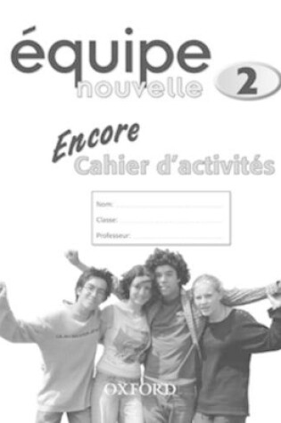 Cover of Équipe nouvelle: 2: Encore Workbook