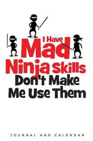 Cover of I Have Mad Ninja Skills Don't Make Me Use Them