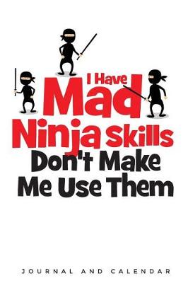Book cover for I Have Mad Ninja Skills Don't Make Me Use Them