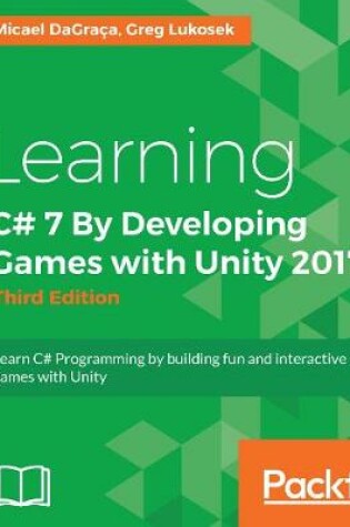 Cover of Learning C# 7 By Developing Games with Unity 2017 - Third Edition