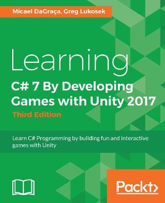 Book cover for Learning C# 7 By Developing Games with Unity 2017 - Third Edition