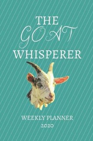 Cover of The Goat Whisperer Weekly Planner 2020