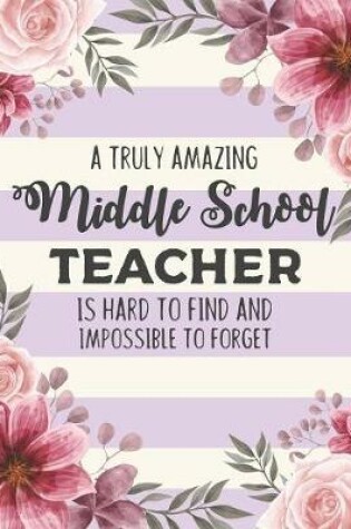 Cover of A Truly Amazing Middle School Teacher Is Hard To Find And Impossible To Forget