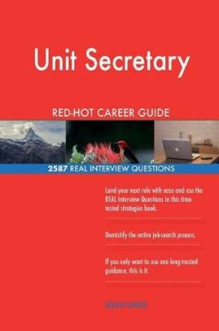 Cover of Unit Secretary Red-Hot Career Guide; 2587 Real Interview Questions