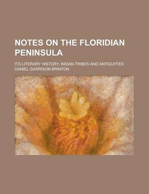 Book cover for Notes on the Floridian Peninsula; Its Literary History, Indian Tribes and Antiquities