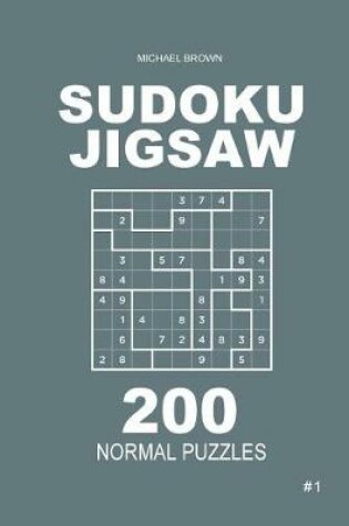 Cover of Sudoku Jigsaw - 200 Normal Puzzles 9x9 (Volume 1)