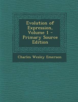 Book cover for Evolution of Expression, Volume 1 - Primary Source Edition