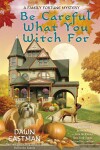 Book cover for Be Careful What You Witch For