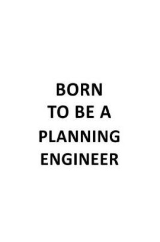 Cover of Born To Be A Planning Engineer