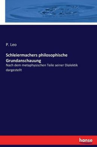 Cover of Schleiermachers philosophische Grundanschauung