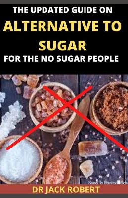 Book cover for The Updated Guide on Alternative to Sugar