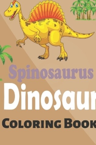 Cover of Spinosaurus Dinosaur Coloring Book
