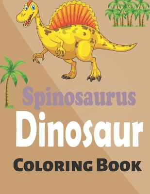 Book cover for Spinosaurus Dinosaur Coloring Book