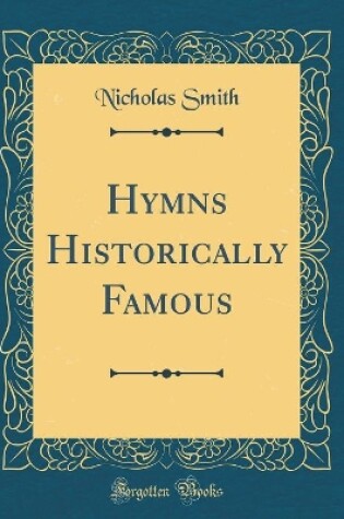 Cover of Hymns Historically Famous (Classic Reprint)