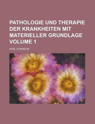 Book cover for Pathologie Und Therapie Der Krankheiten Mit Materieller Grundlage Volume 1