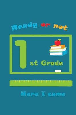 Book cover for Ready of Not 1st Grade Here I Come