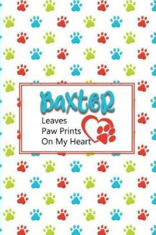Cover of Baxter Leaves Paw Prints on My Heart