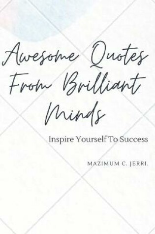 Cover of Awesome Quotes From Brilliant Minds