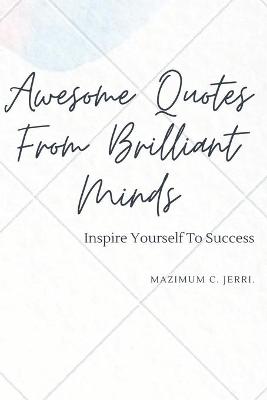 Book cover for Awesome Quotes From Brilliant Minds