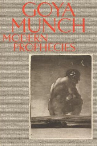 Cover of Goya and Munch: Modern Prophecies