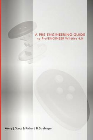 Cover of A Pre-engineering Guide to Pro/ENGINEER Wildfire 4.0