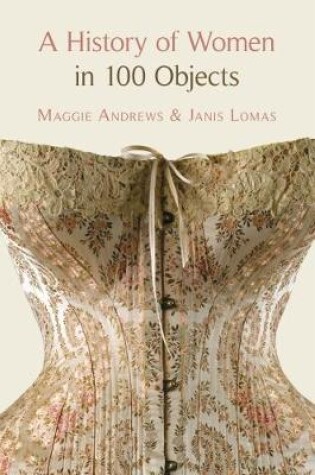 Cover of A History of Women in 100 Objects