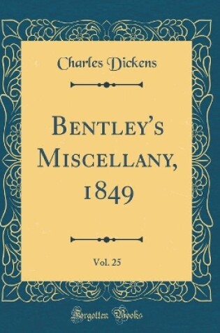 Cover of Bentley's Miscellany, 1849, Vol. 25 (Classic Reprint)