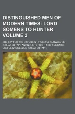 Cover of Distinguished Men of Modern Times Volume 3; Lord Somers to Hunter