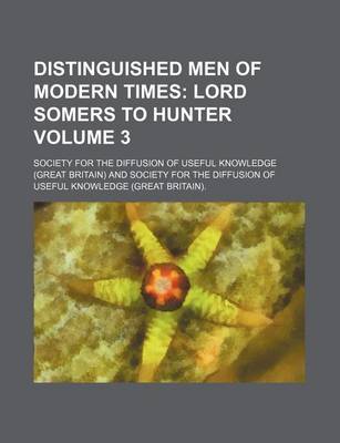 Book cover for Distinguished Men of Modern Times Volume 3; Lord Somers to Hunter