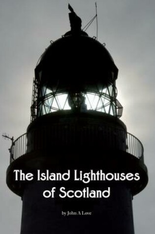 Cover of The Island Lighthouses of Scotland
