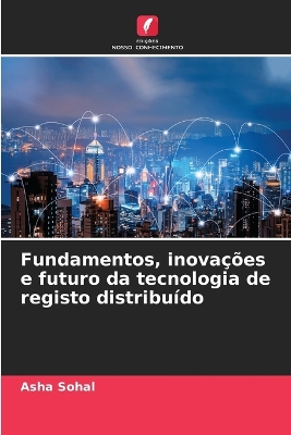 Book cover for Fundamentos, inovações e futuro da tecnologia de registo distribuído