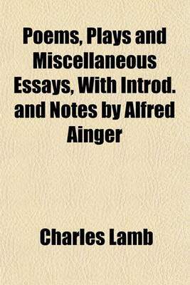 Book cover for Poems, Plays and Miscellaneous Essays, with Introd. and Notes by Alfred Ainger