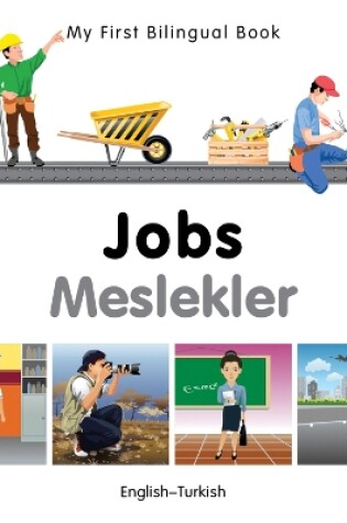 Cover of My First Bilingual Book -  Jobs (English-Turkish)