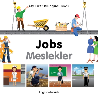 Cover of My First Bilingual Book -  Jobs (English-Turkish)