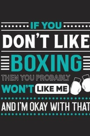 Cover of If You Don't Like Boxing Then You Probably Won't Like Me and I'm OK With That