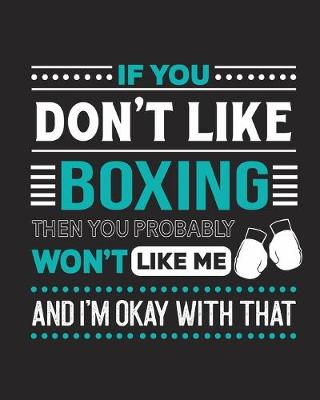 Book cover for If You Don't Like Boxing Then You Probably Won't Like Me and I'm OK With That