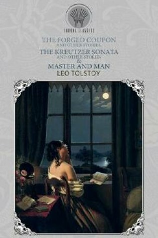 Cover of The Forged Coupon, and Other Stories, The Kreutzer Sonata and Other Stories & Master and Man