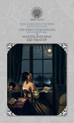 Book cover for The Forged Coupon, and Other Stories, The Kreutzer Sonata and Other Stories & Master and Man