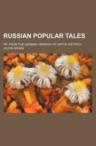 Cover of Russian Popular Tales; Tr. from the German Version of Anton Dietrich