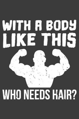 Book cover for With A Body Like This Who Needs Hair