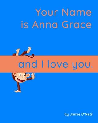 Book cover for Your Name is Anna Grace and I Love You